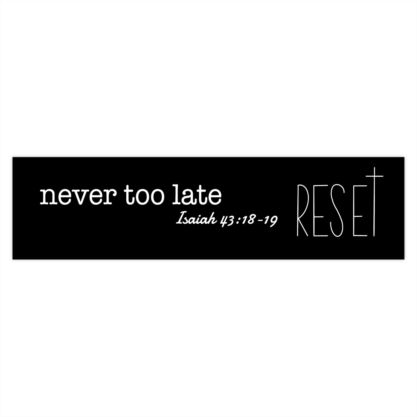 Never Too Late Bumper Stickers