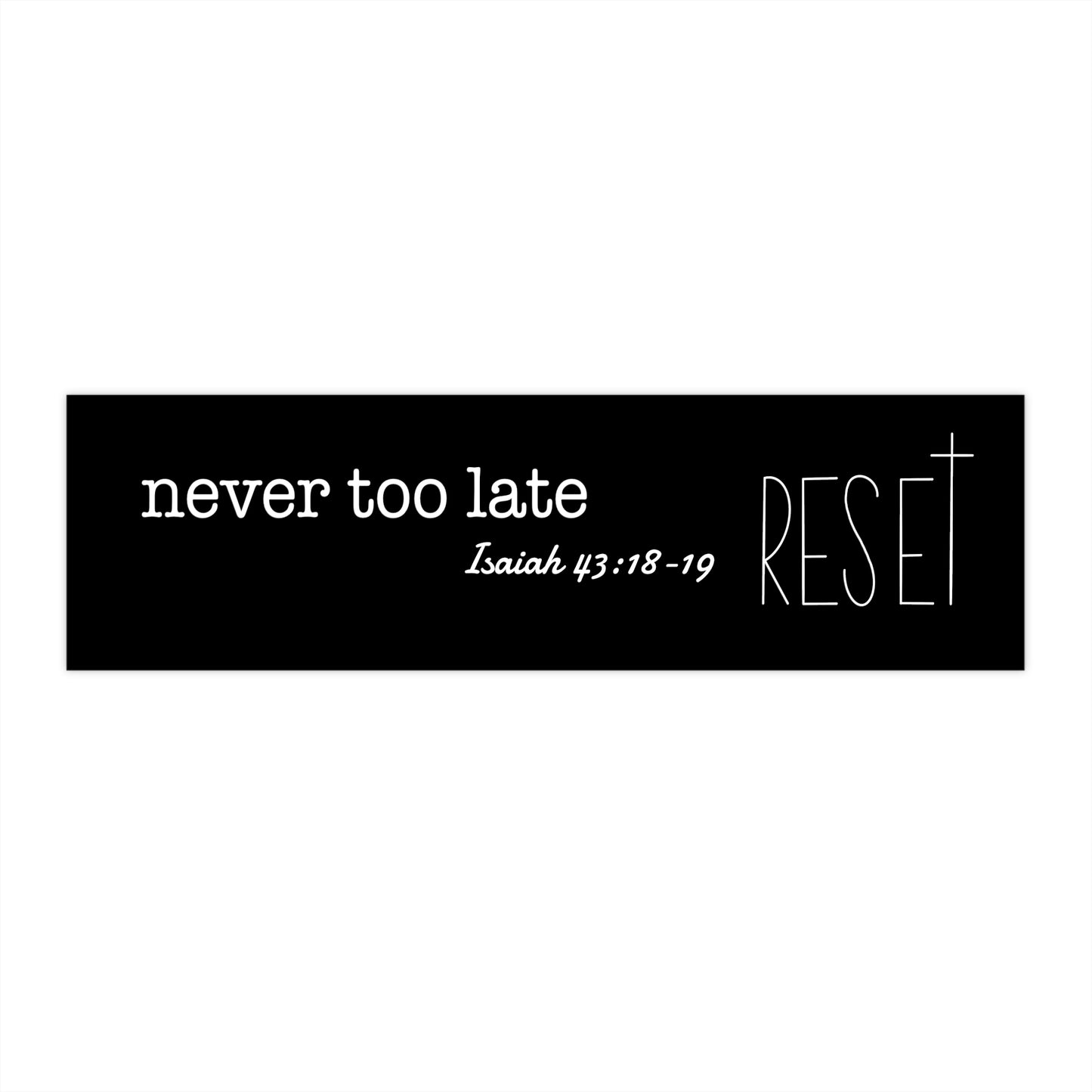 Never Too Late Bumper Stickers